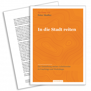 In die Stadt reiten - Zur Entstehung meiner Arbeitsweise in Coachings und Workshops - Essay